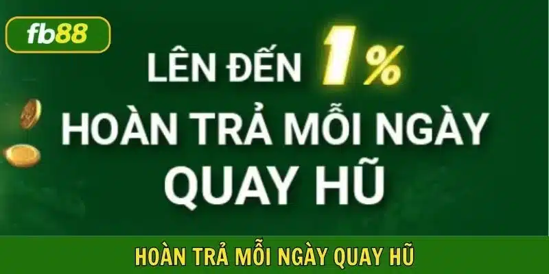 hoàn trả mỗi ngày quay hũ