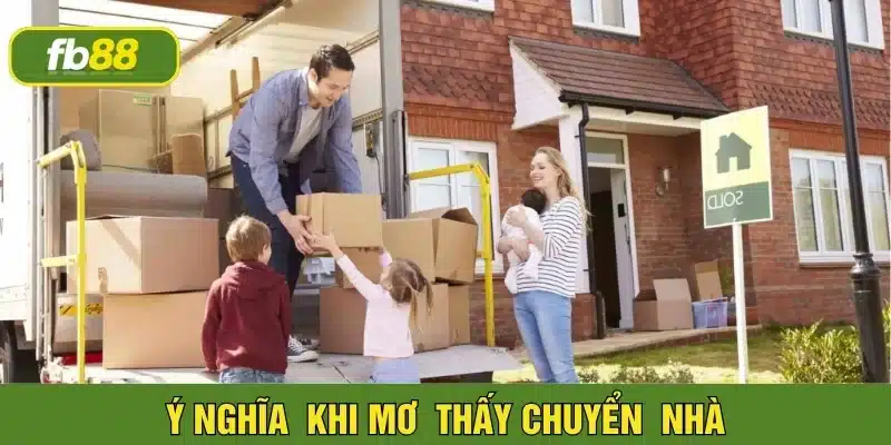 Ý nghĩa của chiêm bao chuyển nhà