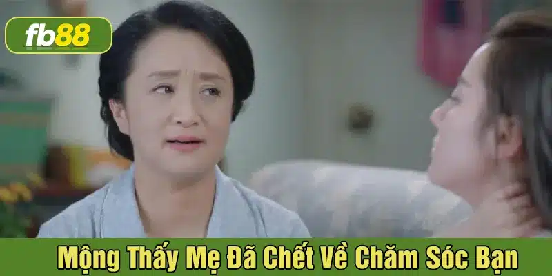 Ý nghĩa khi mơ thấy mẹ đã khuất trở về