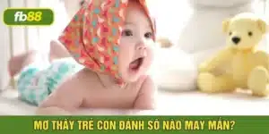 mơ thấy trẻ con đánh con gì