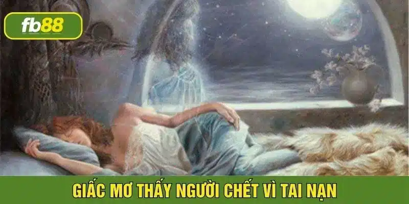 Chết vì tai nạn là điềm báo không may mắn