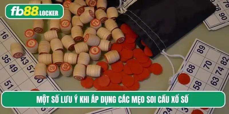 Lưu ý khi quan trọng khi áp dụng các mẹo soi cầu xổ số để thắng lớn