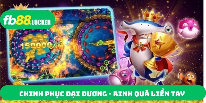 Chinh phục đại dương - Rinh quà liền tay