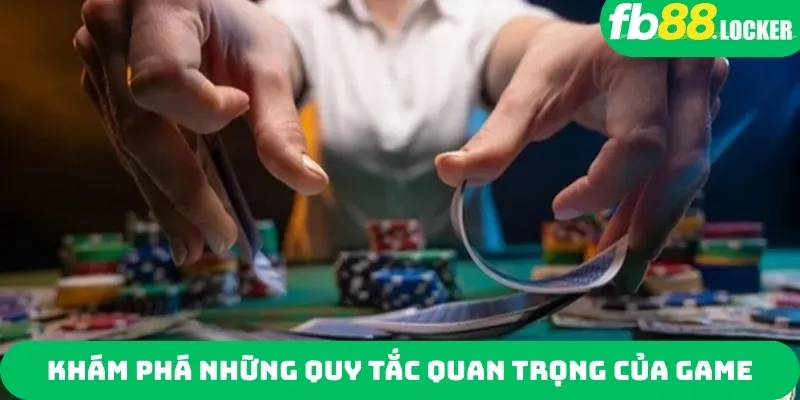 Khám phá những quy tắc quan trọng của game