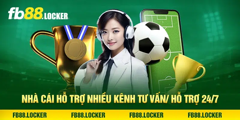 Nhà cái hỗ trợ nhiều kênh tư vấn/ hỗ trợ 24/7