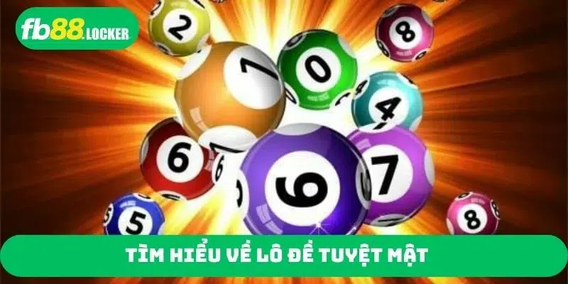 Tìm hiểu về lô đề tuyệt mật